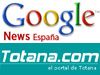 TOTANA.COM, NUEVA FUENTE DE INFORMACIÓN DE  GOOGLE NEWS ESPAÑA