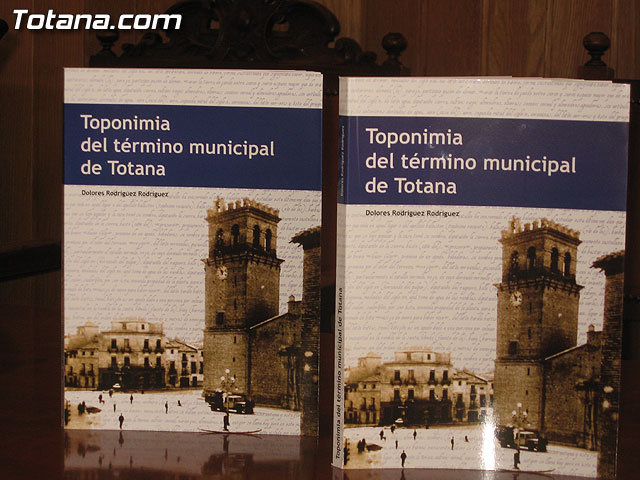SE PRESENTA EL LIBRO DE LA PROFESORA DOLORES RODRÍGUEZ QUE LLEVA POR TÍTULO “TOPONIMIA DEL TÉRMINO MUNICIPAL DE TOTANA” - 3 SE PRESENTA EL LIBRO DE LA PROFESORA DOLORES RODRÍGUEZ QUE LLEVA POR TÍTULO “TOPONIMIA DEL TÉRMINO MUNICIPAL DE TOTANA” - 3
