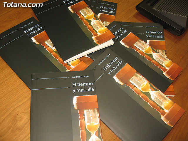 SE PRESENTA EL LIBRO EL TIEMPO Y MÁS ALLÁ, DE JOSÉ MARÍA CAMPOS Y DEL QUE SE HAN EDITADO 500 EJEMPLARES - 1